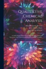 Qualitative Chemical Analysis: A Guide In Qualitative Work, With Data For Analytical Operations And Laboratory Methods In Organic Chemistry af Albert Benjamin Prescott