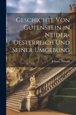 Geschichte von Gutenstein in Neider-Oesterreich und seiner umgebung af Johann Newald