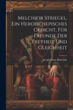 Melchior Striegel, ein heroischepisches Gedicht, für Freunde der Freyheit und Gleichheit
