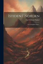 Istiden I Norden: Ett Geologiskt Utkast... af Carl Wilhelm Paijkull