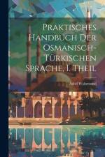 Praktisches Handbuch der Osmanisch-türkischen Sprache, I. Theil af Adolf Wahrmund