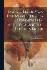 Locke's Lehre von der Menschlichen Erkenntniss in Vergleichung mit Leibniz's Kritik af Gustav Hartenstein