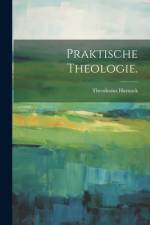 Praktische Theologie. af Theodosius Harnack