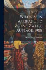 In den Wildnissen Afrikas und Asiens, Zweite Auflage, 1908 af Hermann von Wissmann