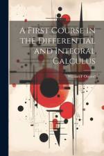 A First Course in the Differential and Integral Calculus af William F. Osgood