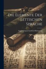 Die Elemente Der Lettischen Sprache af August Johann Gottfried Bielenstein