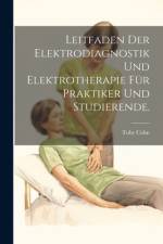 Leitfaden der Elektrodiagnostik und Elektrotherapie für Praktiker und Studierende. af Toby Cohn