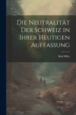 Die Neutralität Der Schweiz in Ihrer Heutigen Auffassung af Karl Hilty