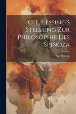 G. E. Lessing's Stellung Zur Philosophie Des Spinoza af Karl Rehorn