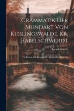Grammatik Der Mundart Von Kieslingswalde, Kr. Habelschwerdt af Oswald Pautsch