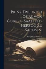 Prinz Friedrich Josias von Coburg-Saalfeld, Herzog zu Sachsen. af Arwied Von Witzleben