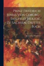 Prinz Friedrich Josias von Coburg-Saalfeld, Herzog zu Sachsen, drittes Buch af Arwied Von Witzleben