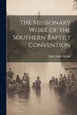 The Missionary Work of the Southern Baptist Convention af Mary Emily Wright