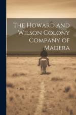 The Howard and Wilson Colony Company of Madera af Anonymous