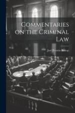 Commentaries on the Criminal Law af Joel Prentiss Bishop