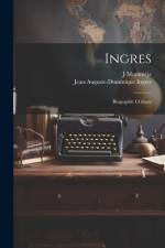 Ingres: Biographic critique af Jean-Auguste-Dominique Ingres