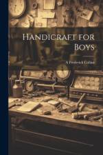 Handicraft for Boys af A. Frederick Collins