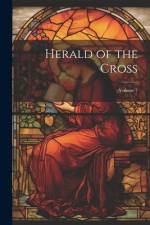 Herald of the Cross; Volume 7 af Anonymous
