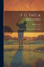 F. G. Tait, a Record; Being his Life, Letters, and Golfing Diary af John L. Low
