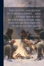 The Letters and Papers of Elbridge Gerry ... and Other Important Autograph Letters and Historical Documents, to be Sold Dec. 6 [--7] 1909 af Stanislaus Vincent Henkels