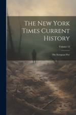 The New York Times Current History: The European war; Volume 13 af Anonymous