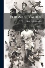Poignet-d'acier: Ou Les Chippiouais af Henri Emile Chevalier