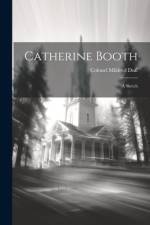 Catherine Booth: A Sketch af Colonel Mildred Duff
