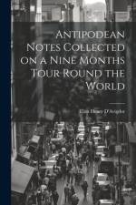 Antipodean Notes Collected on a Nine Months Tour Round the World af Elim Henry D'Avigdor