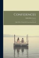 Confidences: Talks With a Young Girl Concerning Herself af Edith Belle Lowry