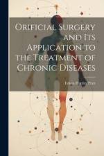 Orificial Surgery and Its Application to the Treatment of Chronic Diseases af Edwin Hartley Pratt