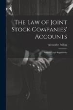 The Law of Joint Stock Companies' Accounts: And the Legal Regulations af Alexander Pulling