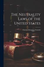 The Neutrality Laws of the United States af Charles Ghequiere Fenwick