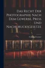 Das Recht der Photographie nach dem Gewerbe, Press und Nachdrucksgesetze af Ferdinand Lentner