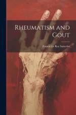 Rheumatism and Gout af Francis Le Roy Satterlee