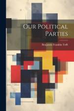 Our Political Parties af Benjamin Franklin Tefft