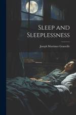 Sleep and Sleeplessness af Joseph Mortimer Granville