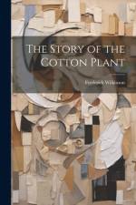 The Story of the Cotton Plant af Frederick Wilkinson
