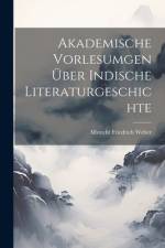 Akademische Vorlesumgen über Indische Literaturgeschichte af Albrecht Friedrich Weber