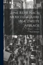 Eine Reise nach Mexico im Jahre 1864, zweite Auflage af Paula Kollonitz
