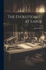 The Evolutionist at Large af Grant Allen