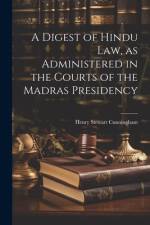 A Digest of Hindu Law, as Administered in the Courts of the Madras Presidency af Henry Stewart Cunningham