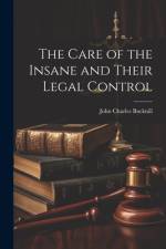 The Care of the Insane and Their Legal Control af John Charles Bucknill