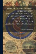 Über die verschiednen Methoden des Philosophirens und die verschiednen Systeme der Philosophie in Rücksicht ihrer allgemeinen Gültigkeit. af Wilhelm Traugott Krug
