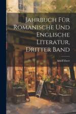 Jahrbuch für Romanische und Englische Literatur, Dritter Band af Adolf Ebert
