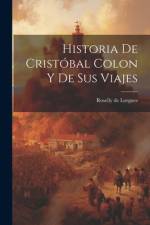 Historia de Cristóbal Colon y de Sus Viajes af Roselly de Lorgues