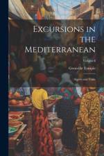 Excursions in the Mediterranean: Algiers and Tunis; Volume I af Grenville Temple