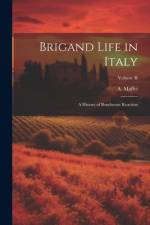 Brigand Life in Italy: A History of Bourbonist Reaction; Volume II af A. Maffei