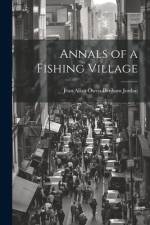 Annals of a Fishing Village af Jean Allan Owen Denham Jordan
