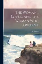 The Woman I Loved, and the Woman Who Loved Me af Isa Blagden