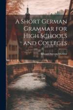 A Short German Grammar for High Schools and Colleges af Edward Stevens Sheldon